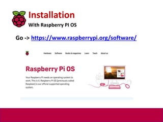 Installation
With Raspberry PI OS
Go -> https://www.raspberrypi.org/software/
 