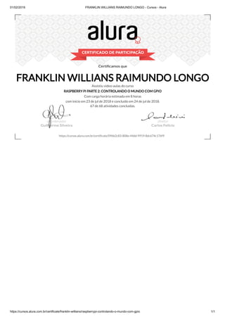 01/02/2019 FRANKLIN WILLIANS RAIMUNDO LONGO - Cursos - Alura
https://cursos.alura.com.br/certificate/franklin-willians/ras...