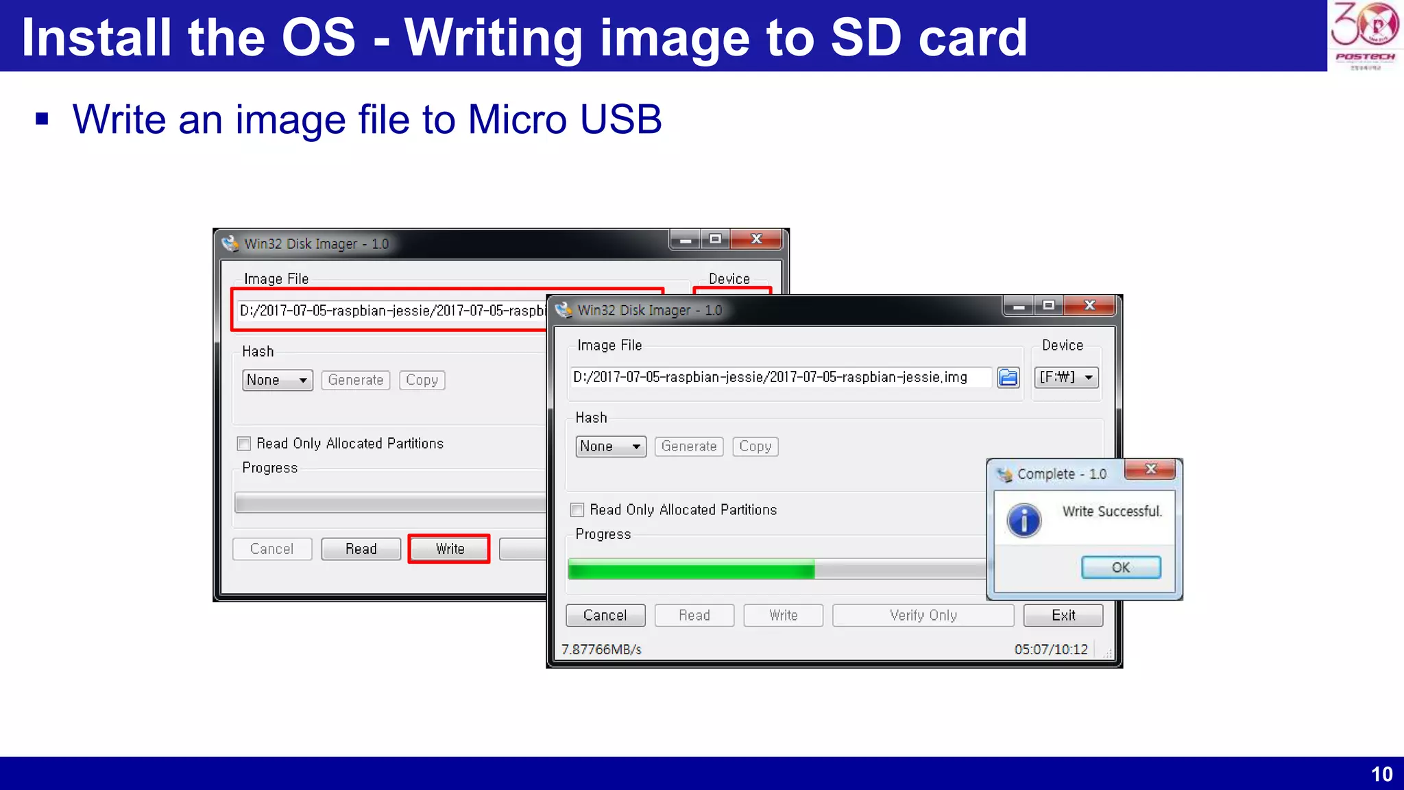 10
Install the OS - Writing image to SD card
 Write an image file to Micro USB
 