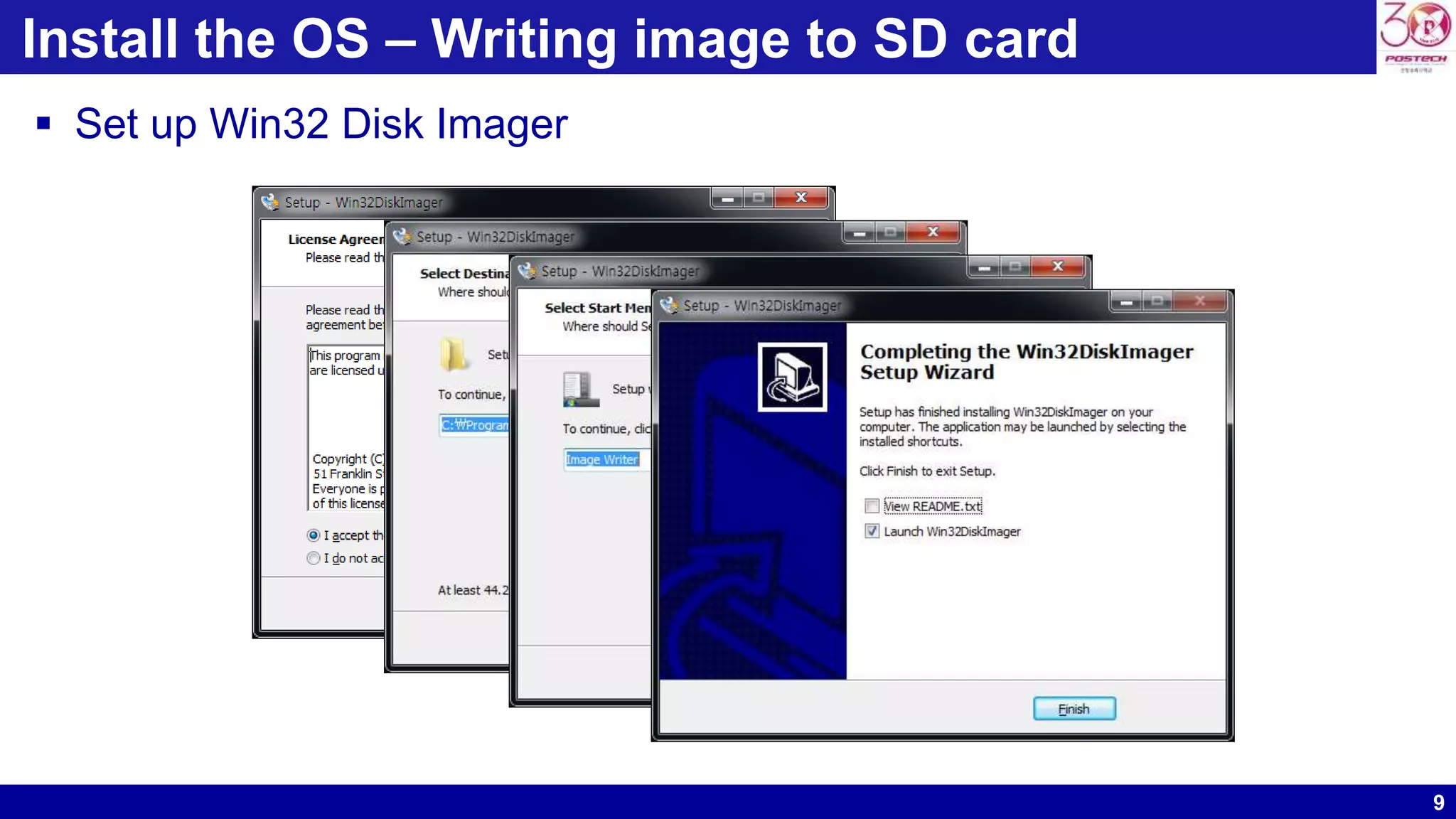 9
Install the OS – Writing image to SD card
 Set up Win32 Disk Imager
 