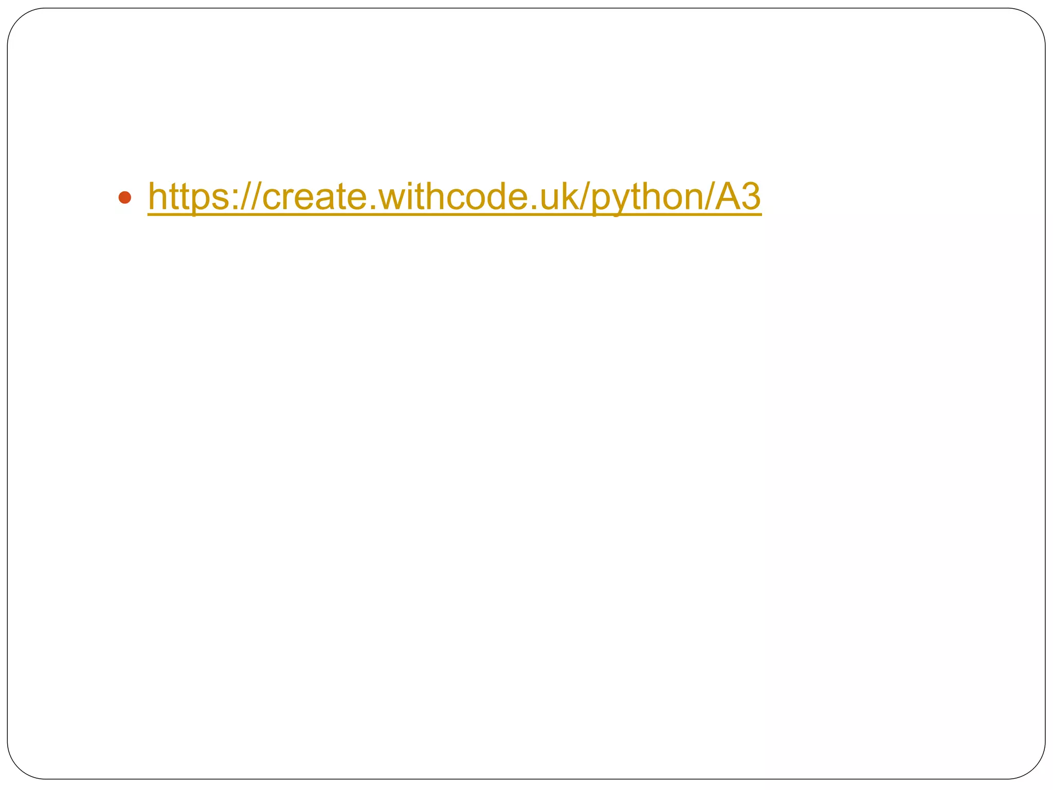  https://create.withcode.uk/python/A3 