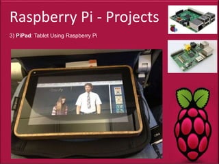 Raspberry Pi - Projects
3) PiPad: Tablet Using Raspberry Pi
 