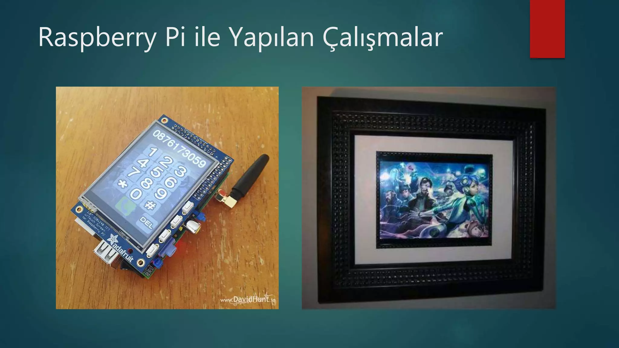 Raspberry Pi ile Yapılan Çalışmalar
 