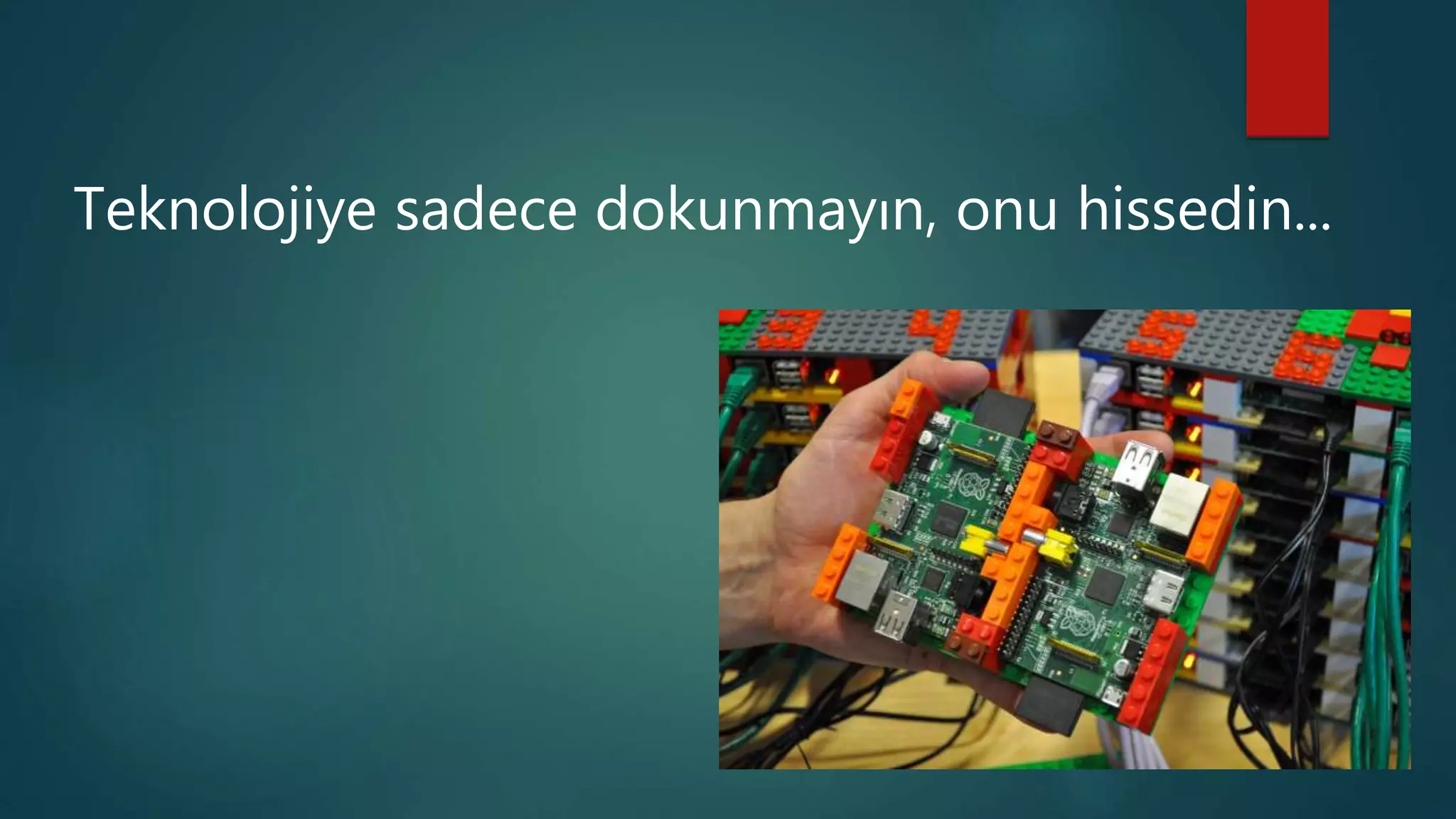 Teknolojiye sadece dokunmayın, onu hissedin...
 