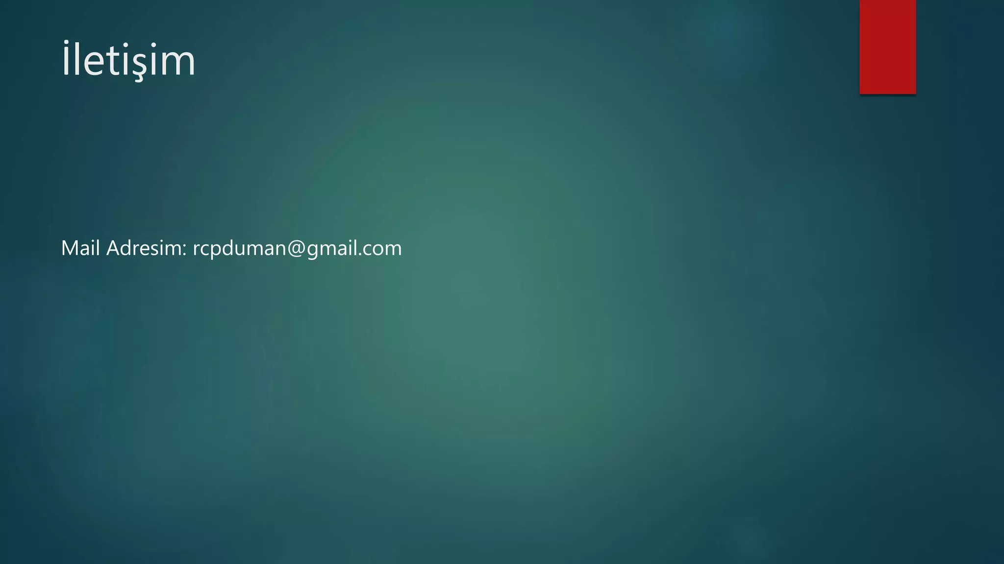 İletişim
Mail Adresim: rcpduman@gmail.com
 