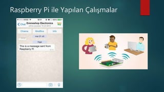 Raspberry Pi ile Yapılan Çalışmalar
 