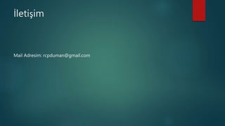 İletişim
Mail Adresim: rcpduman@gmail.com
 