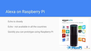 Raspberry Pi & Amazon's Alexa- Nayan Mujadiya | PPT - Raspberry Pi Raspberry Pi Echo Alexa Wit