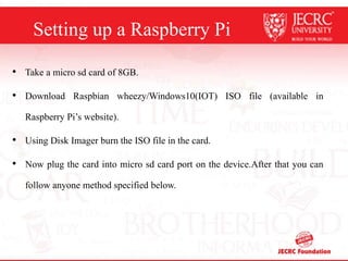Limitations of the study
• Method 1-Wired access in this you’ve to connect
Raspberry Pi with LCD using HDMI cable.
• Metho...