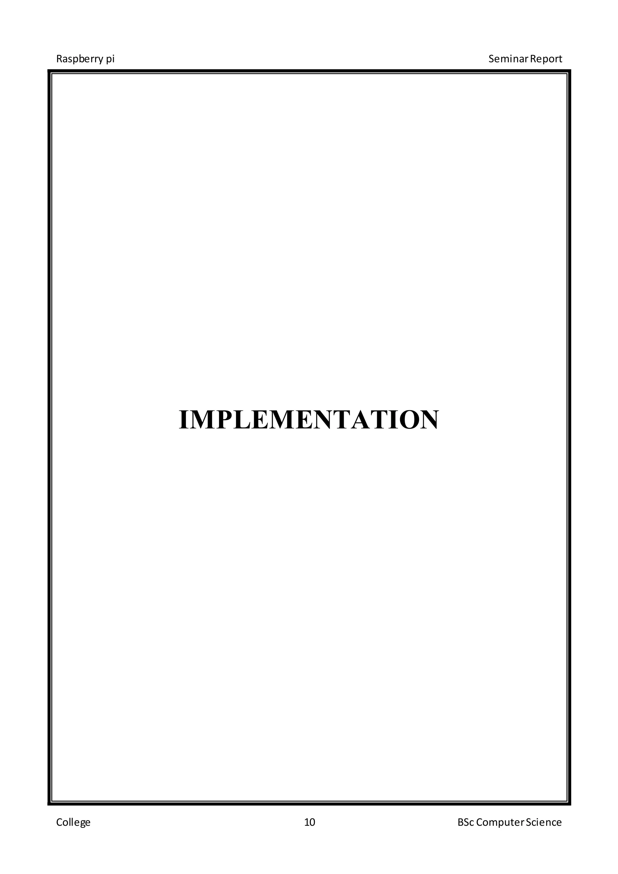Raspberry pi SeminarReport
College 10 BSc ComputerScience
IMPLEMENTATION
 