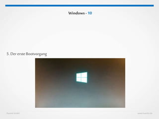 Huestel GmbH www.huestel.de
Windows - 10
5. Dererste Bootvorgang
 