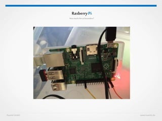 Huestel GmbH www.huestel.de
RasberryPi
Wasmacht ihnsobesonders?
 