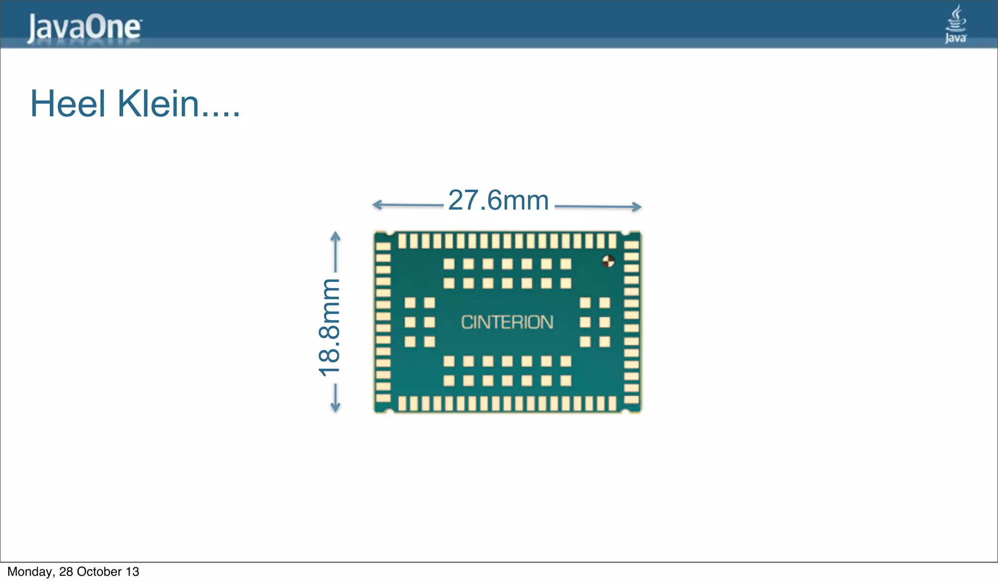 Heel Klein....

18.8mm

27.6mm

Monday, 28 October 13

 