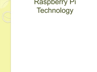Raspberry Pi
Technology
 