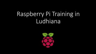 Raspberry Pi Training in
Ludhiana
 