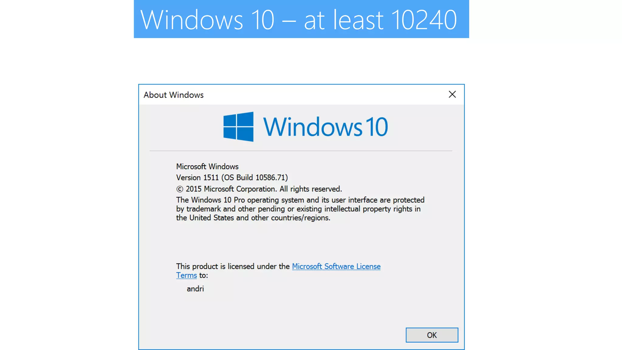 Windows 10 – at least 10240 