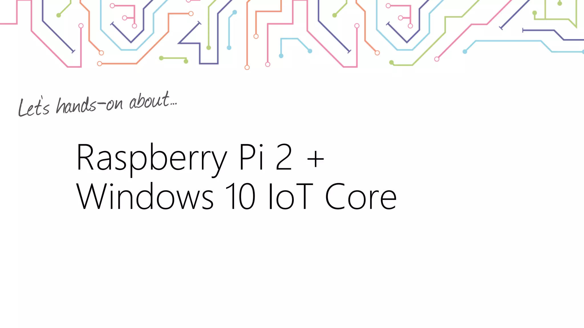 Raspberry Pi 2 + Windows 10 IoT Core 