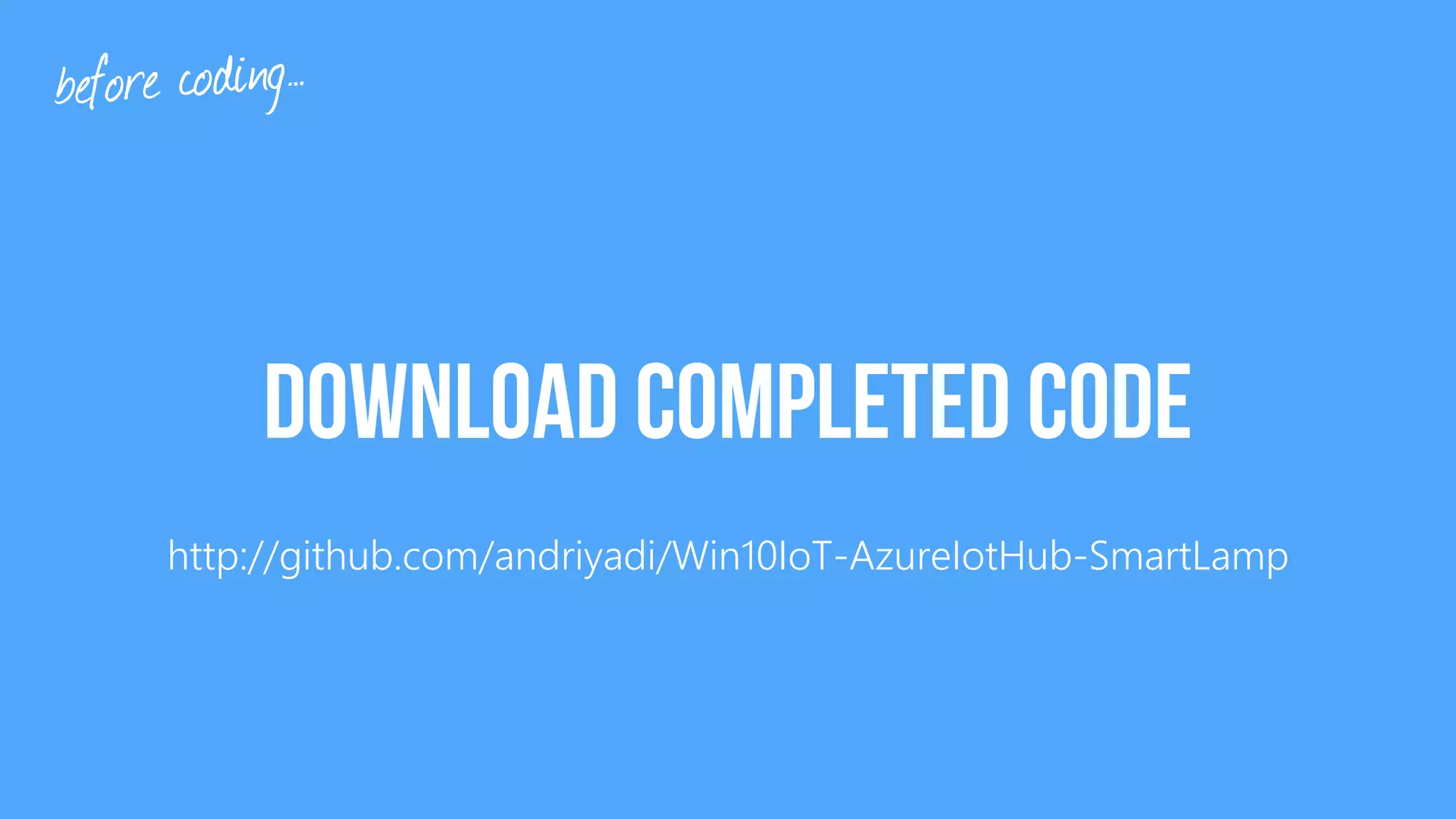 http://github.com/andriyadi/Win10IoT-AzureIotHub-SmartLamp 