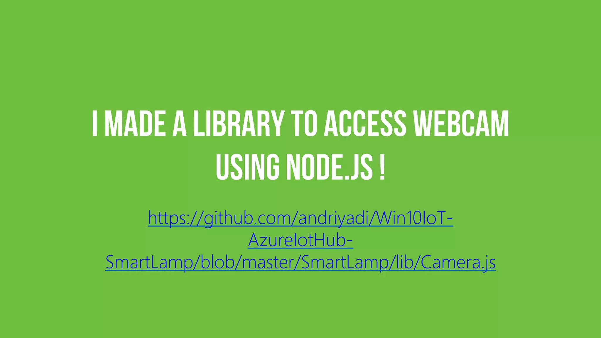 https://github.com/andriyadi/Win10IoT- AzureIotHub- SmartLamp/blob/master/SmartLamp/lib/Camera.js 