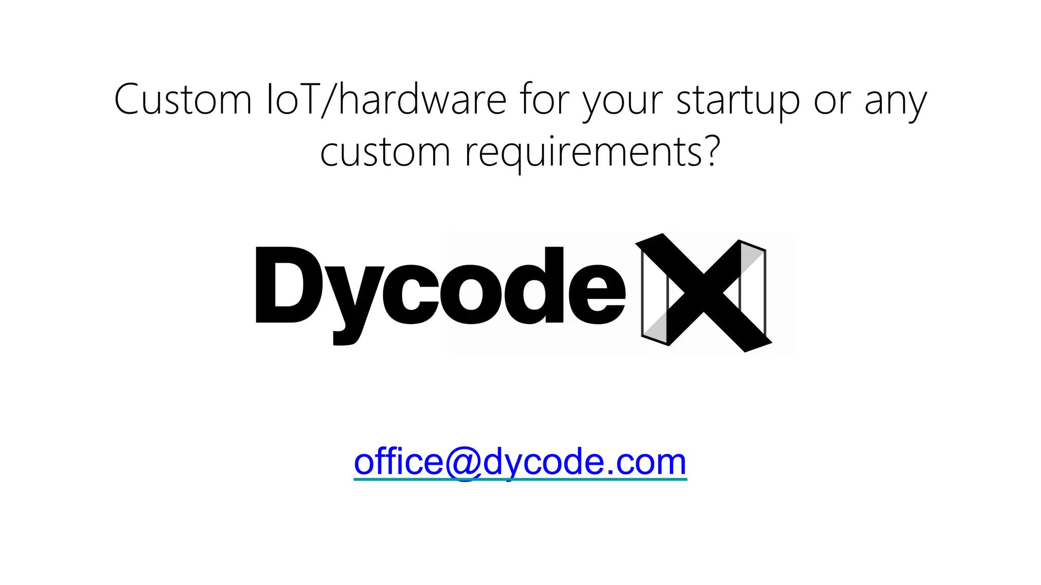Custom IoT/hardware for your startup or any custom requirements? office@dycode.com 