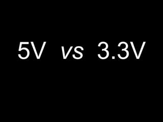 5V vs 3.3V
 