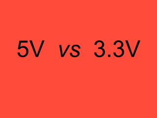 5V vs 3.3V
 