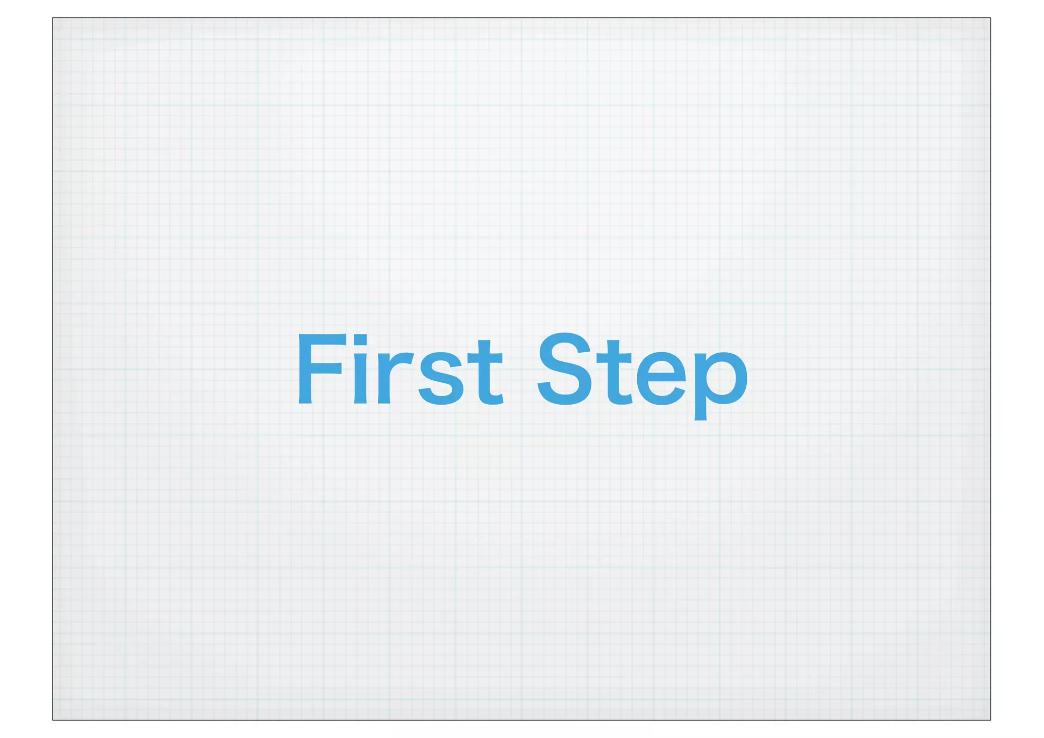 First Step
 
