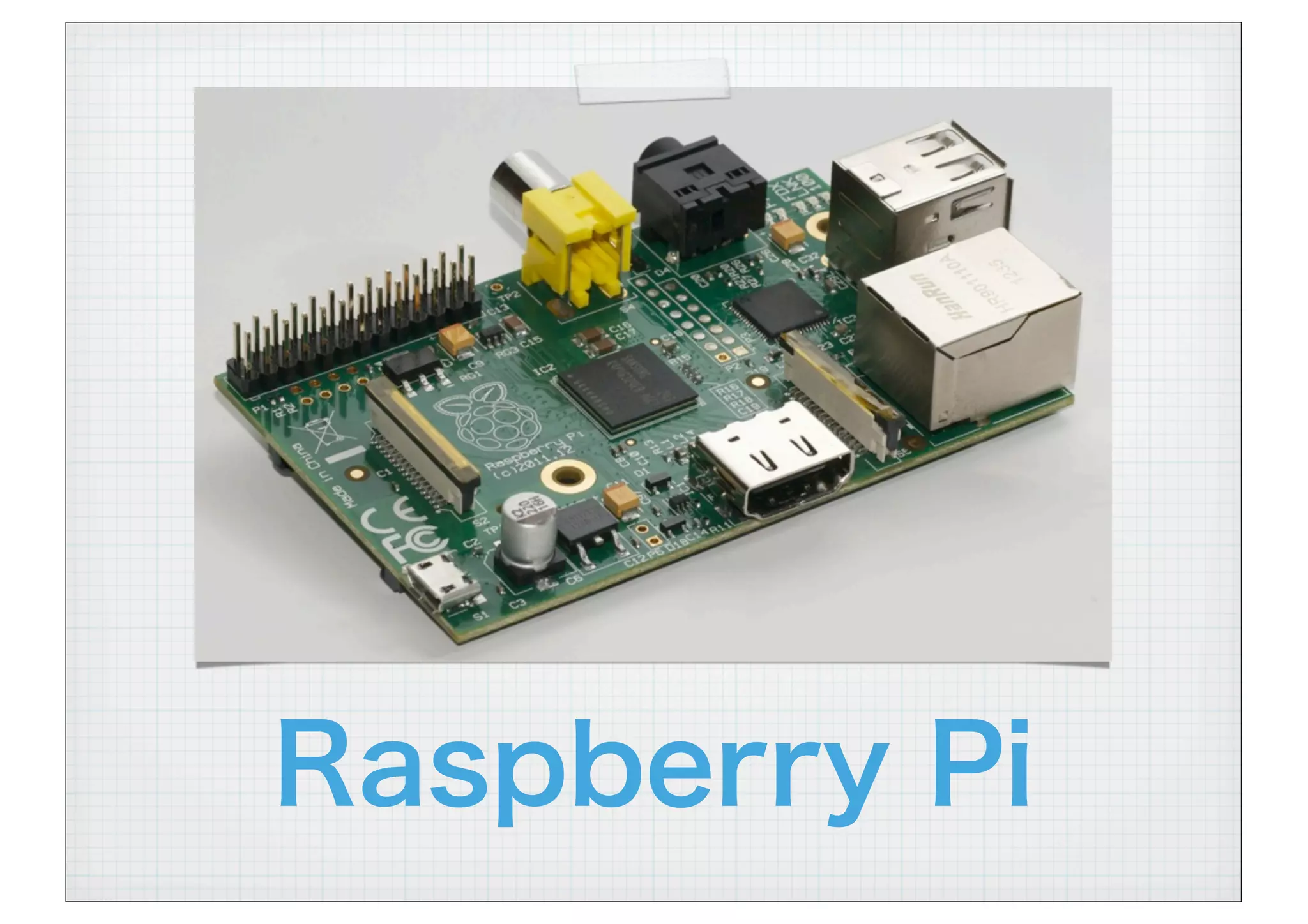 Raspberry Pi
 