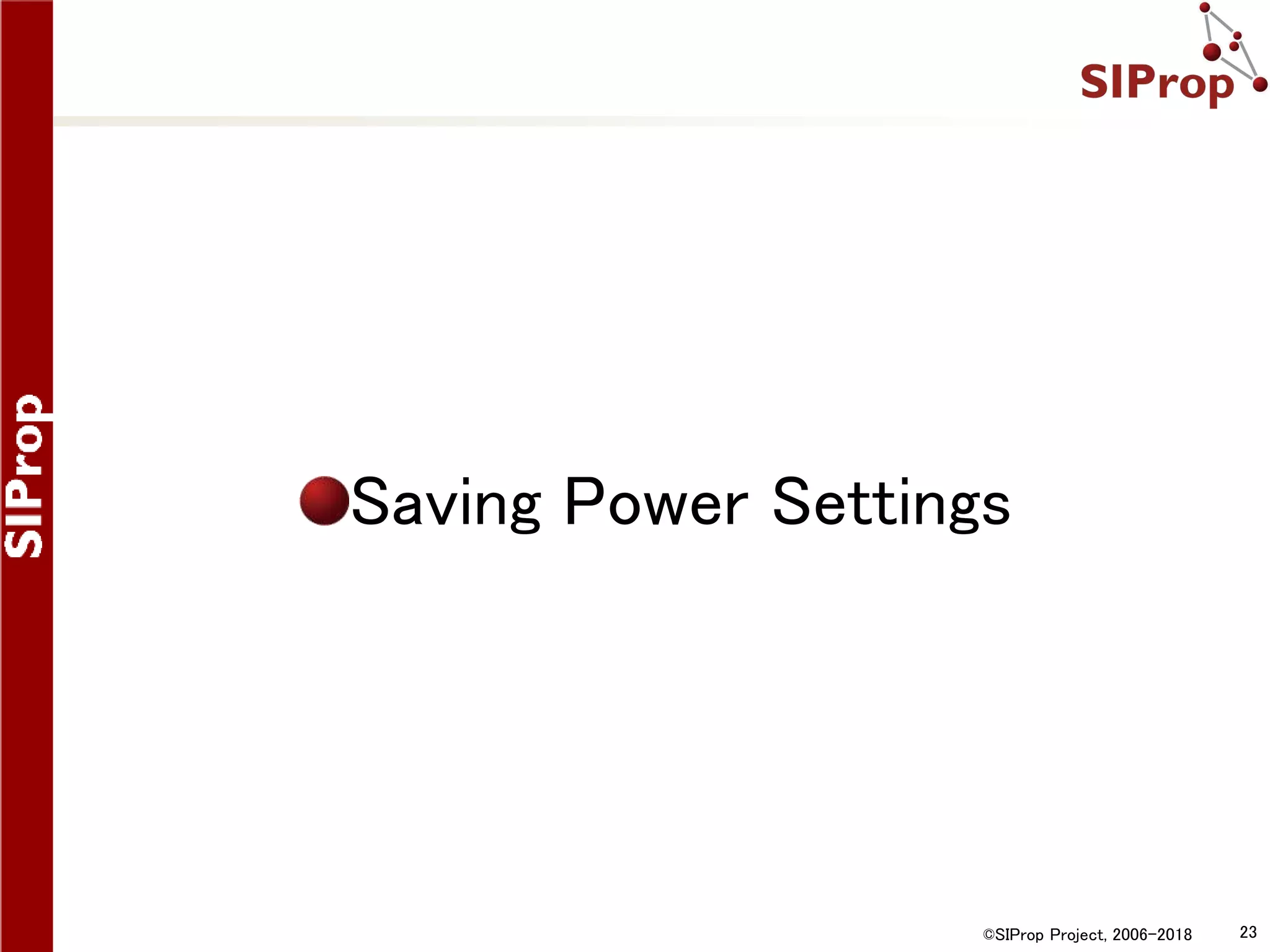 ©SIProp Project, 2006-2018 23
Saving Power Settings
 