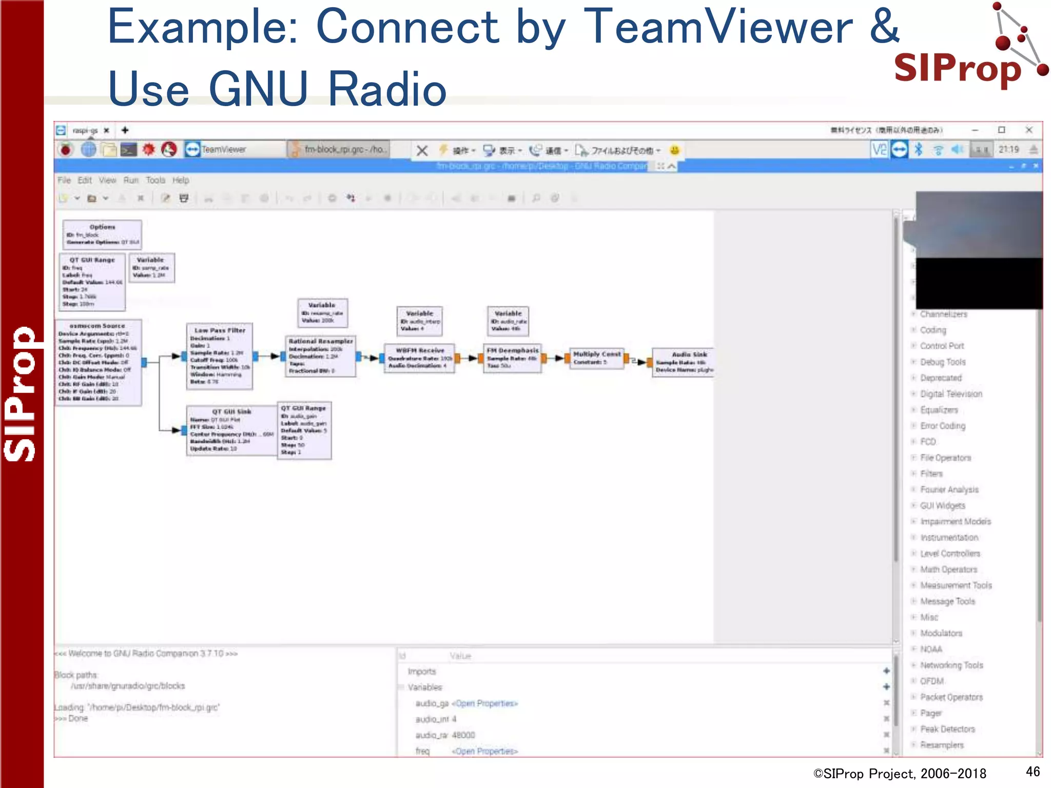 ©SIProp Project, 2006-2018 46
Example: Connect by TeamViewer &
Use GNU Radio
 
