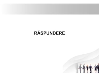 RĂSPUNDERE 
 