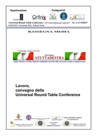 Universal Round Table Conference – Un evento italiano per i giovani “ IL LAVORO”
FOLIGNO: 11 Gennaio 2014 – Palazzo Trinci

RASSEGNA MEDIA

Lavoro,
convegno della
Universal Round Table Conference

 