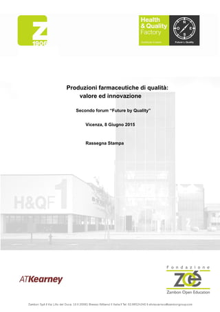 Produzioni farmaceutiche di qualità:
valore ed innovazione
Secondo forum “Future by Quality”
Vicenza, 8 Giugno 2015
Rassegna Stampa
 