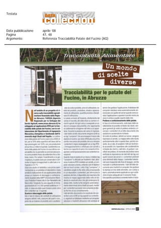 Testata




Data pubblicazione   aprile ’08
Pagina               47, 48
Argomento:           Referenza Tracciabilità Patate del Fucino (AQ)
 