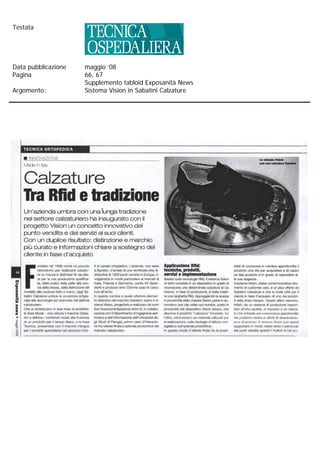 Testata




Data pubblicazione   maggio ’08
Pagina               66, 67
                     Supplemento tabloid Exposanità News
Argomento:           Sistema Vision in Sabatini Calzature
 