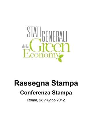 

             




Rassegna Stampa
 Conferenza Stampa
   Roma, 28 giugno 2012
 