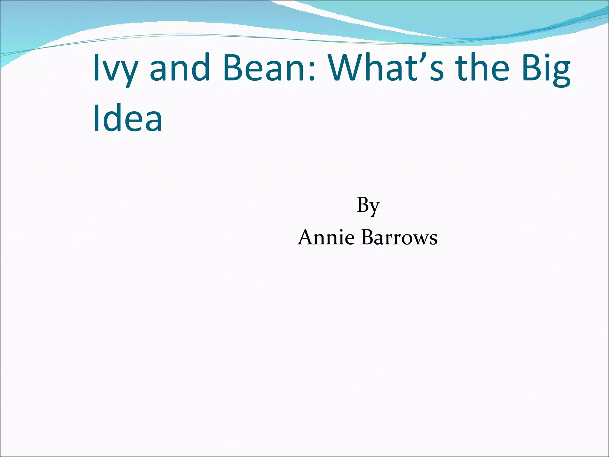 Ivy and Bean: What’s the Big Idea By Annie Barrows