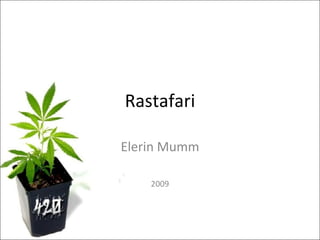 Rastafari Elerin Mumm 2009 