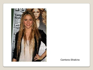 Cantora:Shakira
 