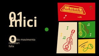 Inici
o
01
Inicio do movimento
rastafari
felix
 