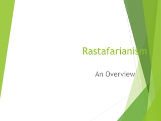 Rastafarianism
An Overview
 
