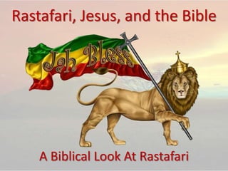 Rastafari, Jesus, and the Bible
A Biblical Look At Rastafari
 