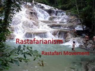 Rastafarianism
Rastafari Movement
 