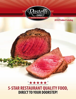 2010 Product Catalog




                      “
          “
5-STAR RESTAURANT QUALITY FOOD,
     DIRECT TO YOUR DOORSTEP!
 