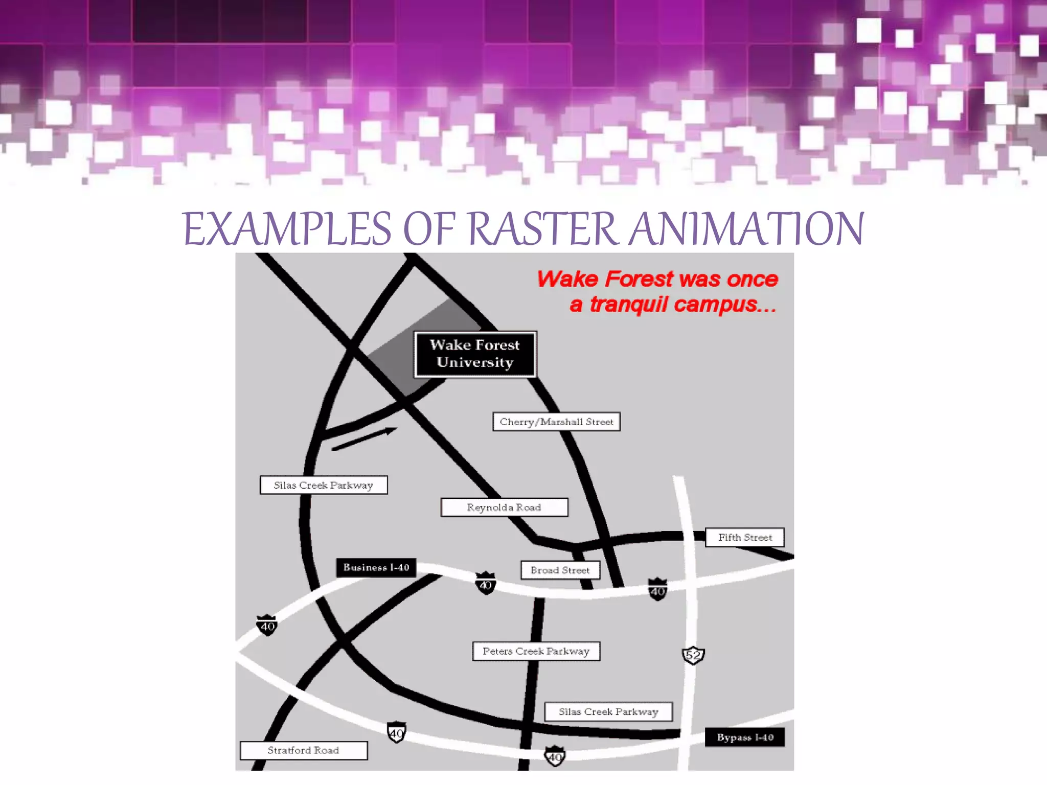 EXAMPLES OF RASTER ANIMATION
 