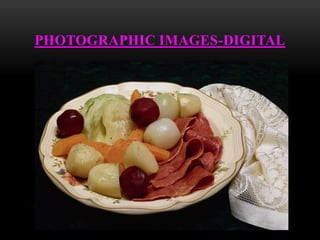 PHOTOGRAPHIC IMAGES-DIGITAL
 