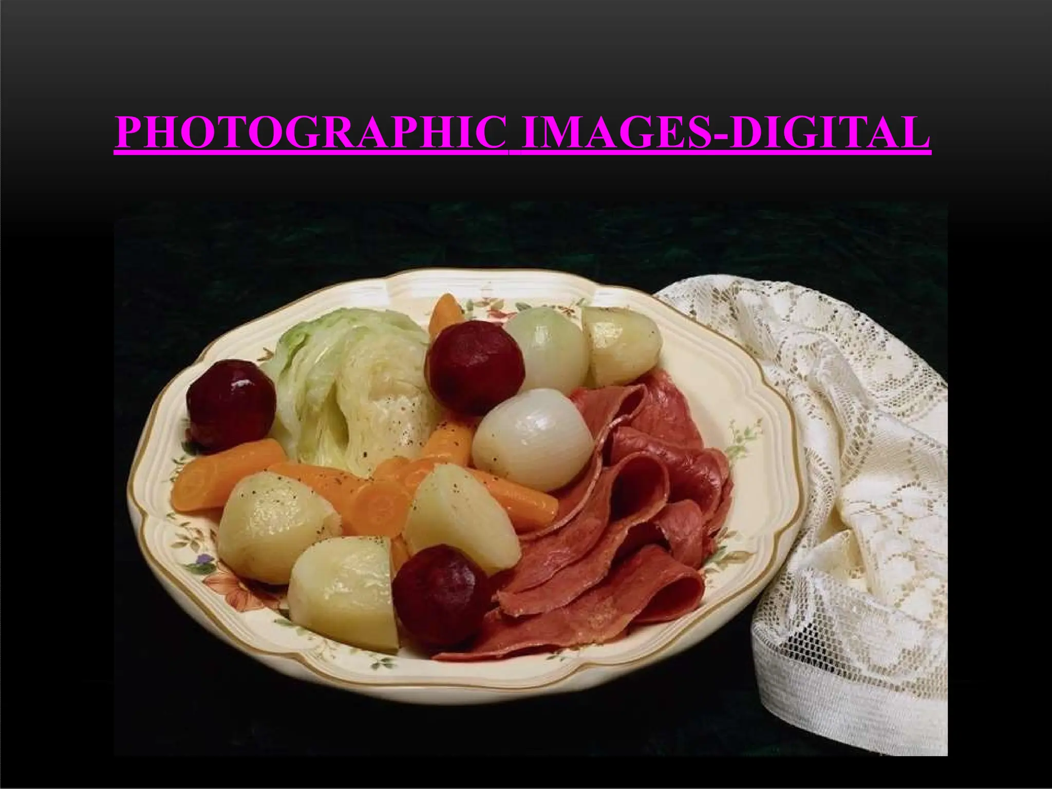 PHOTOGRAPHIC IMAGES-DIGITAL
 