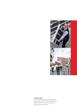 Hünnebeck GmbH
P. O. Box 10 44 61, D-40855 Ratingen, Germany
Phone +49 (0) 2102/937-1, Fax +49 (0) 2102/37651
info@huennebeck.com, www.huennebeck.com
Harsco Access Services Group
 