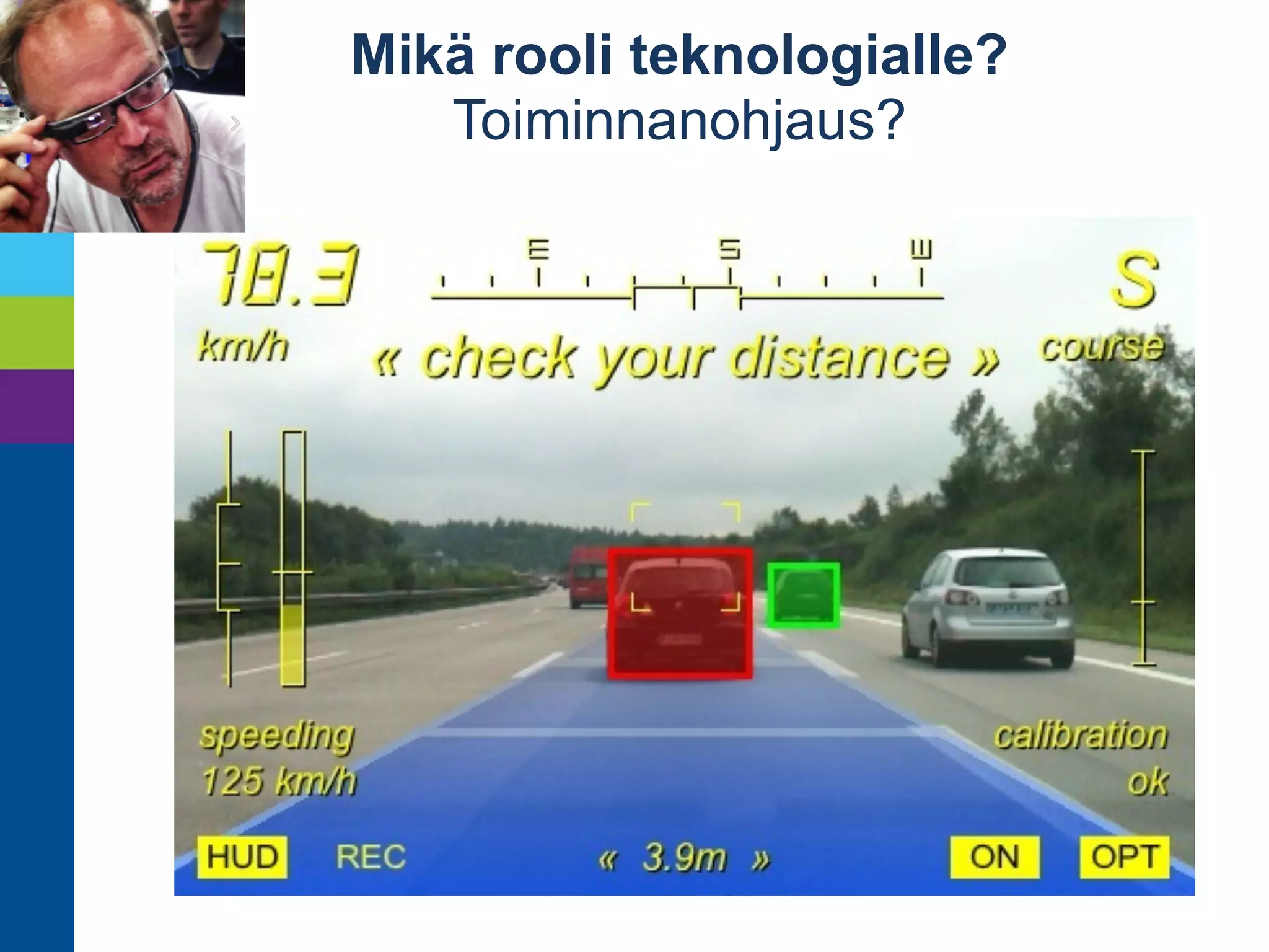 Mikä rooli teknologialle? 
Tietopankki? 
 