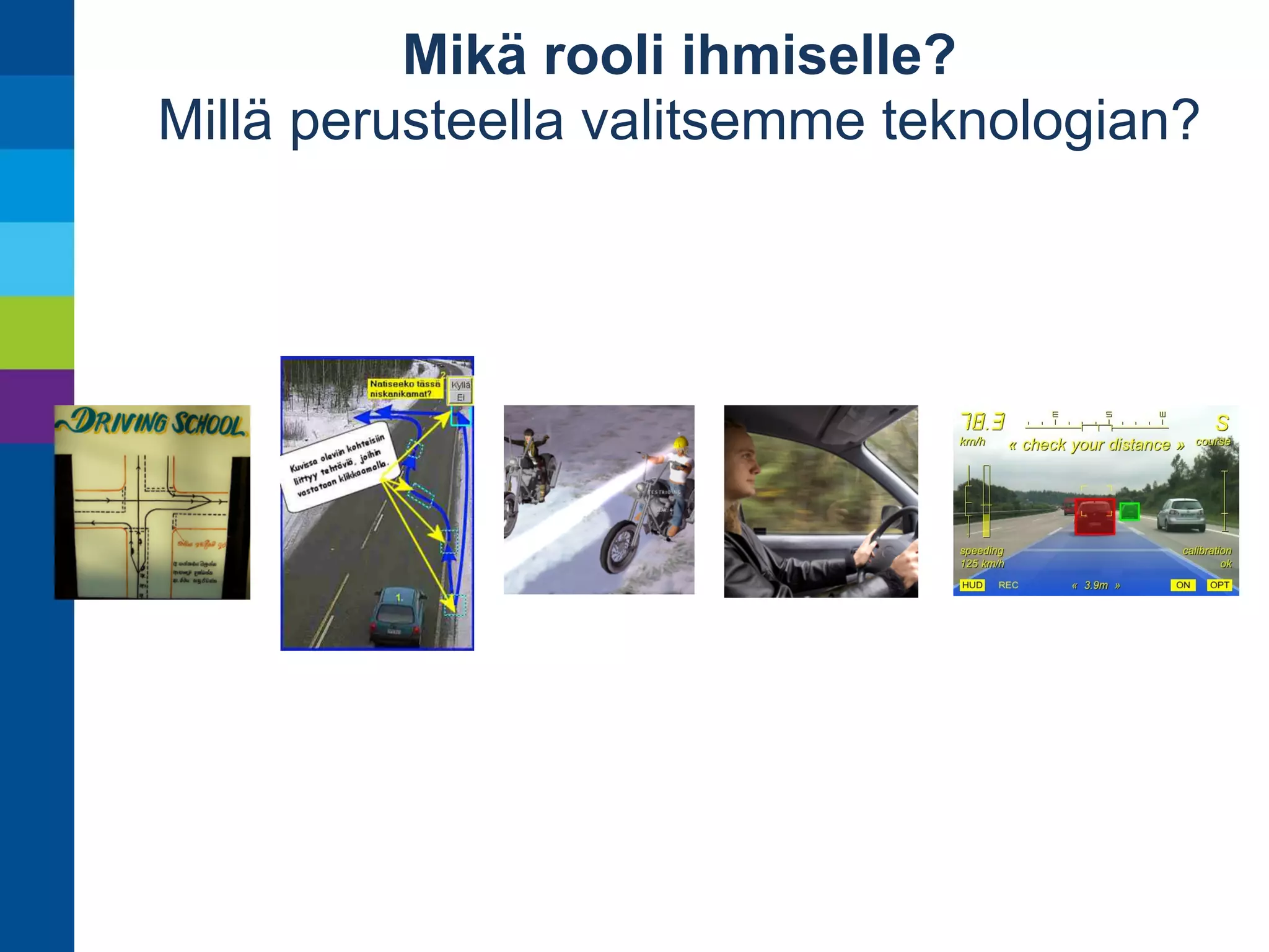 Mikä rooli teknologialle? 
Toiminnanohjaus? 
 